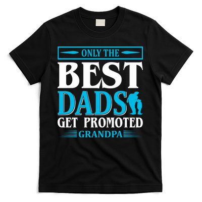 Only The Best Dads Get Promoted To Grandpa T-Shirt