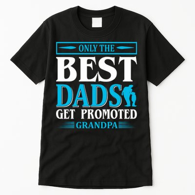 Only The Best Dads Get Promoted To Grandpa Tall T-Shirt