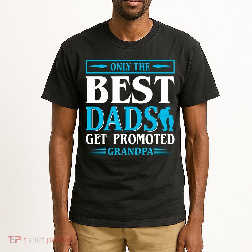 Only The Best Dads Get Promoted To Grandpa Tall T-Shirt