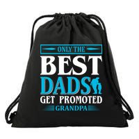 Only The Best Dads Get Promoted To Grandpa Drawstring Bag