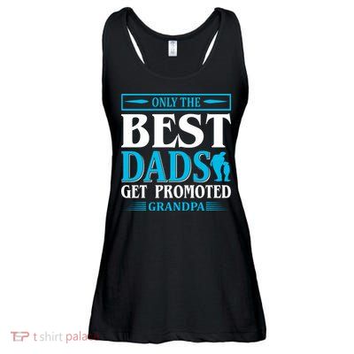 Only The Best Dads Get Promoted To Grandpa Ladies Essential Flowy Tank