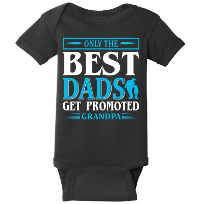 Only The Best Dads Get Promoted To Grandpa Baby Bodysuit