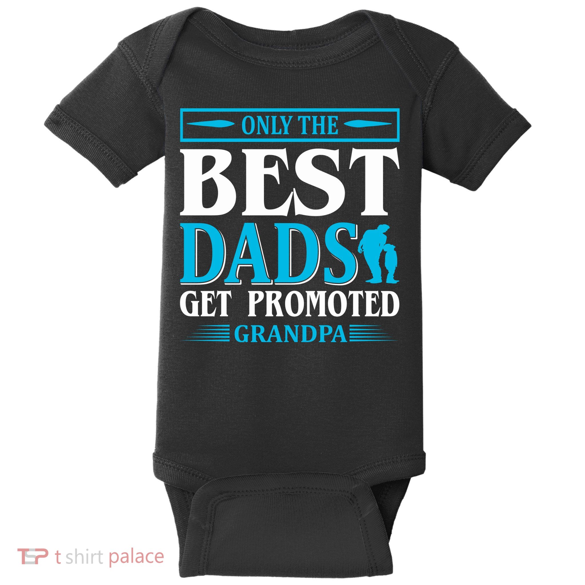 Only The Best Dads Get Promoted To Grandpa Baby Bodysuit