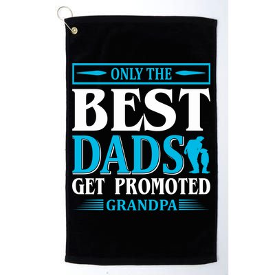 Only The Best Dads Get Promoted To Grandpa Golf Towel