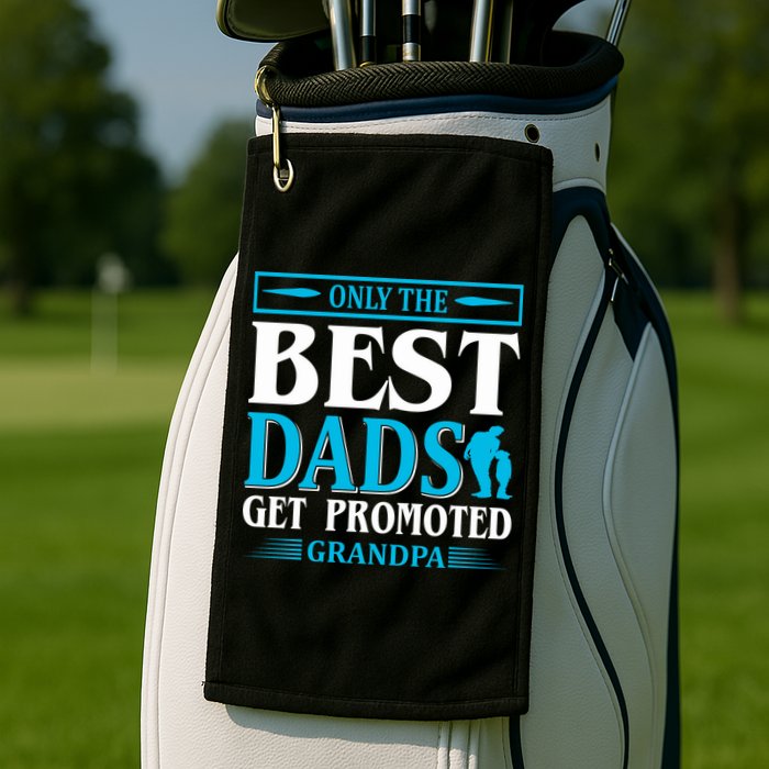 Only The Best Dads Get Promoted To Grandpa Golf Towel