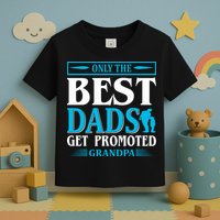 Only The Best Dads Get Promoted To Grandpa Toddler T-Shirt