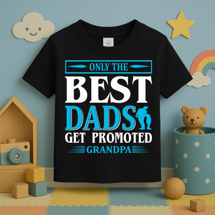 Only The Best Dads Get Promoted To Grandpa Toddler T-Shirt