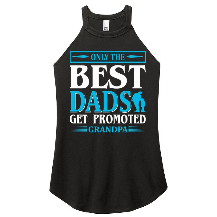 Only The Best Dads Get Promoted To Grandpa Women's Perfect Tri Rocker Tank