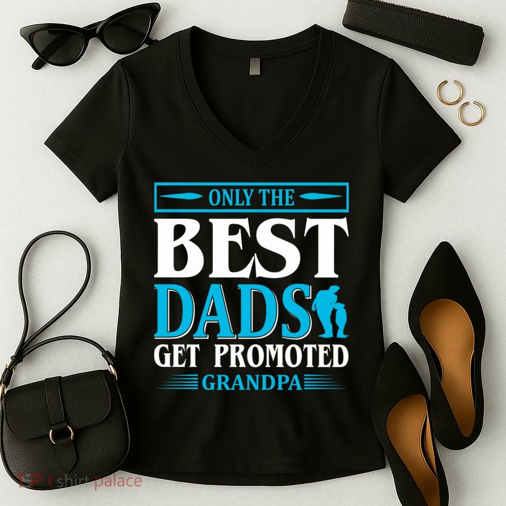 Only The Best Dads Get Promoted To Grandpa Women's V-Neck T-Shirt