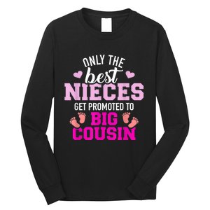 Only The Best Nieces Get Promoted To Big Cousin Long Sleeve Shirt