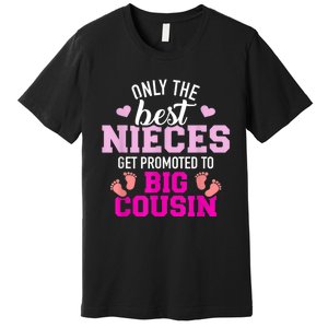 Only The Best Nieces Get Promoted To Big Cousin Premium T-Shirt