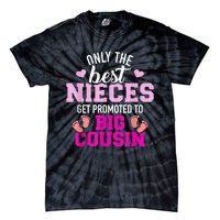 Only The Best Nieces Get Promoted To Big Cousin Tie-Dye T-Shirt