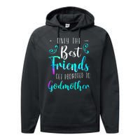 Only The Best Friends Get Promoted To Godmother Watercolor Performance Fleece Hoodie