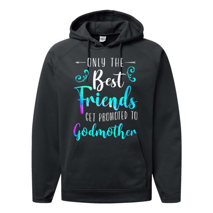 Only The Best Friends Get Promoted To Godmother Watercolor Performance Fleece Hoodie