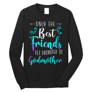 Only The Best Friends Get Promoted To Godmother Watercolor Long Sleeve Shirt