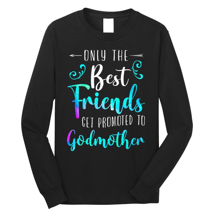 Only The Best Friends Get Promoted To Godmother Watercolor Long Sleeve Shirt