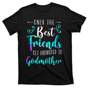 Only The Best Friends Get Promoted To Godmother Watercolor T-Shirt