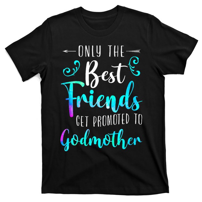 Only The Best Friends Get Promoted To Godmother Watercolor T-Shirt