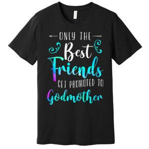 Only The Best Friends Get Promoted To Godmother Watercolor Premium T-Shirt