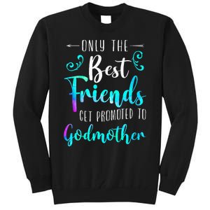 Only The Best Friends Get Promoted To Godmother Watercolor Tall Sweatshirt