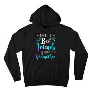 Only The Best Friends Get Promoted To Godmother Watercolor Tall Hoodie