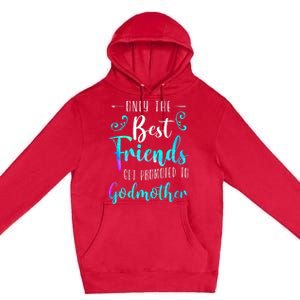 Only The Best Friends Get Promoted To Godmother Watercolor Premium Pullover Hoodie