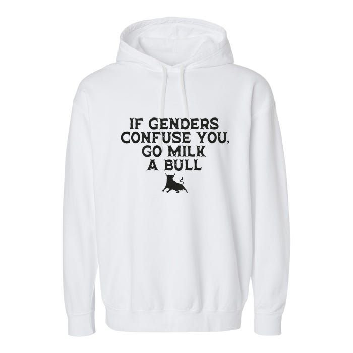 On The Back If Genders Confuse You Go Milk A Bull Meme Garment-Dyed Fleece Hoodie