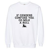 On The Back If Genders Confuse You Go Milk A Bull Meme Garment-Dyed Sweatshirt