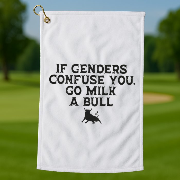 On The Back If Genders Confuse You Go Milk A Bull Meme Golf Towel