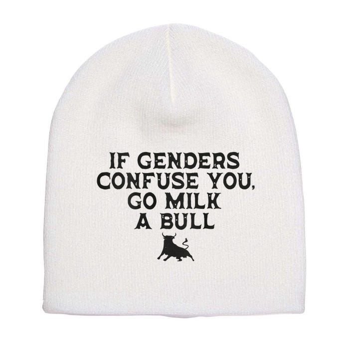 On The Back If Genders Confuse You Go Milk A Bull Meme Short Acrylic Beanie