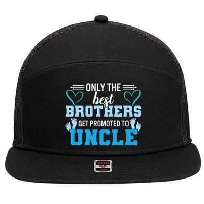 Only The Best Brothers Get Promoted To Uncle 7 Panel Mesh Trucker Snapback Hat