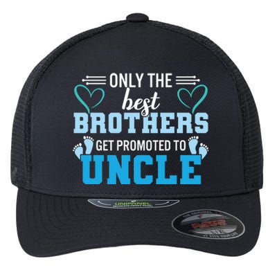 Only The Best Brothers Get Promoted To Uncle Flexfit Unipanel Trucker Cap