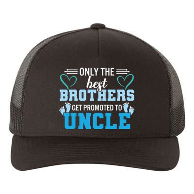 Only The Best Brothers Get Promoted To Uncle Yupoong Adult 5-Panel Trucker Hat