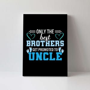 Only The Best Brothers Get Promoted To Uncle Canvas