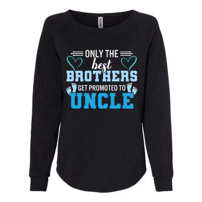 Only The Best Brothers Get Promoted To Uncle Womens California Wash Sweatshirt