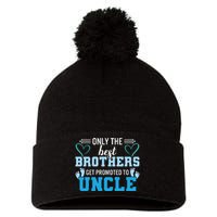 Only The Best Brothers Get Promoted To Uncle Pom Pom 12in Knit Beanie