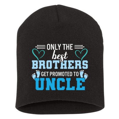 Only The Best Brothers Get Promoted To Uncle Short Acrylic Beanie