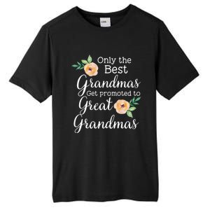 Only The Best Grandmas Get Promoted To Great Grandmas Cool Gift Tall Fusion ChromaSoft Performance T-Shirt