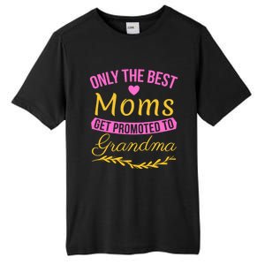 Only The Best Moms Get Promoted To Grandma New Grandma Gift Tall Fusion ChromaSoft Performance T-Shirt