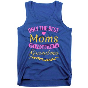 Only The Best Moms Get Promoted To Grandma New Grandma Gift Tank Top