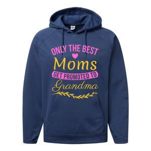 Only The Best Moms Get Promoted To Grandma New Grandma Gift Performance Fleece Hoodie