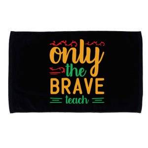 Only The Brave Teach Teacher Appreciation Gift Microfiber Hand Towel