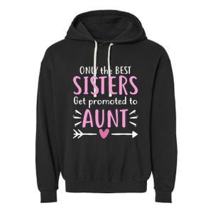 Only The Best Sisters Get Promoted To Aunt gift for mom Garment-Dyed Fleece Hoodie