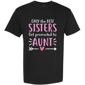 Only The Best Sisters Get Promoted To Aunt gift for mom Garment-Dyed Heavyweight T-Shirt