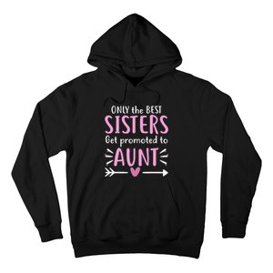 Only The Best Sisters Get Promoted To Aunt gift for mom Hoodie