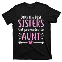 Only The Best Sisters Get Promoted To Aunt gift for mom T-Shirt