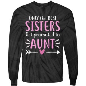 Only The Best Sisters Get Promoted To Aunt gift for mom Tie-Dye Long Sleeve Shirt