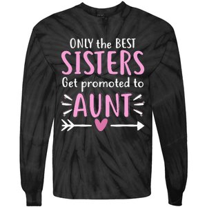 Only The Best Sisters Get Promoted To Aunt Mother's Day Tie-Dye Long Sleeve Shirt