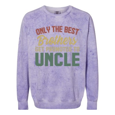 Only The Best Brothers Get Promoted To Uncle Vintage Uncle Funny Gift Colorblast Crewneck Sweatshirt