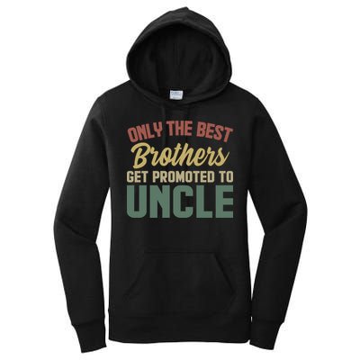 Only The Best Brothers Get Promoted To Uncle Vintage Uncle Funny Gift Women's Pullover Hoodie